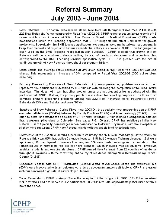 Referral Summary July 2003 - June 2004 • New Referrals: CPHP continued to receive