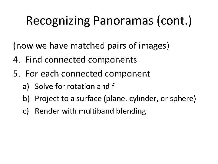 Recognizing Panoramas (cont. ) (now we have matched pairs of images) 4. Find connected