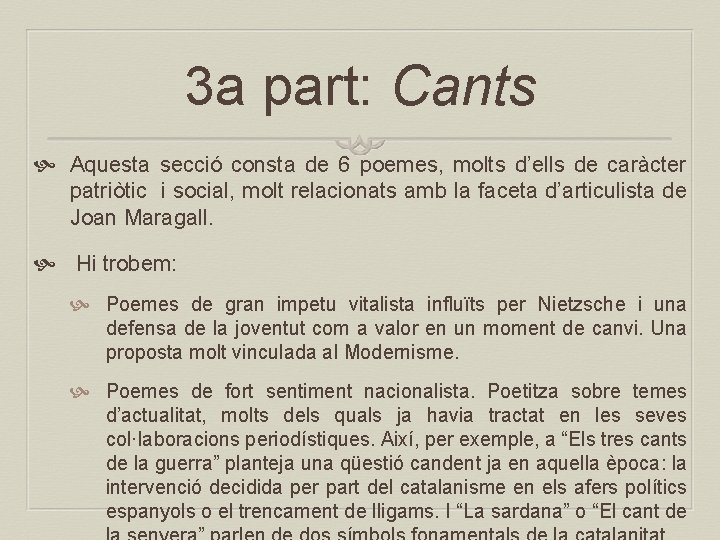 3 a part: Cants Aquesta secció consta de 6 poemes, molts d’ells de caràcter