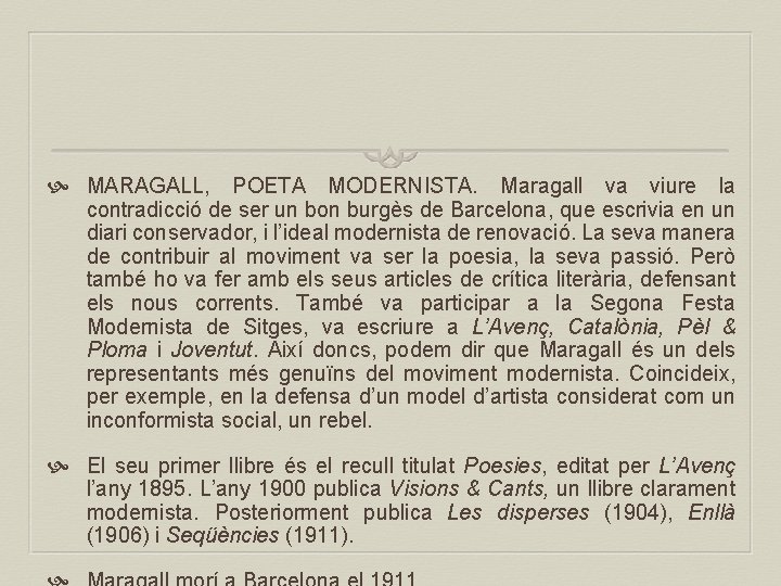  MARAGALL, POETA MODERNISTA. Maragall va viure la contradicció de ser un bon burgès