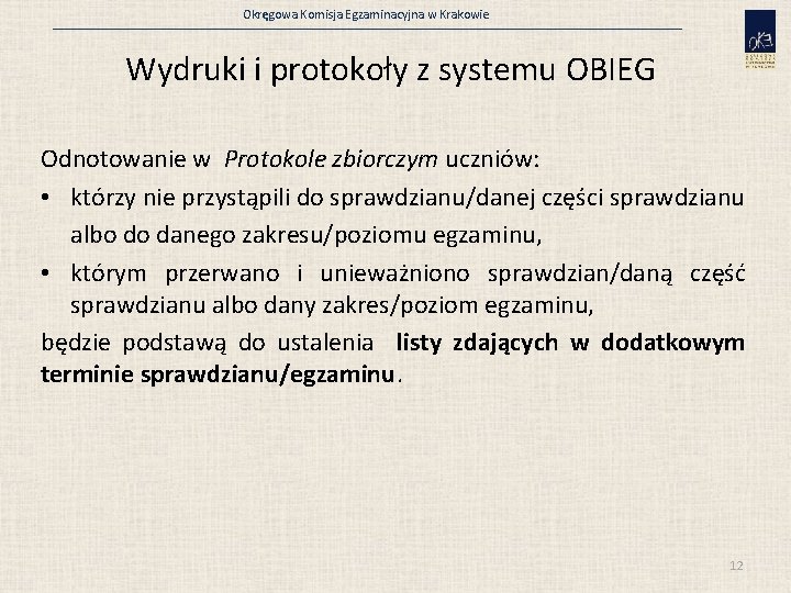 Okręgowa Komisja Egzaminacyjna w Krakowie Wydruki i protokoły z systemu OBIEG Odnotowanie w Protokole