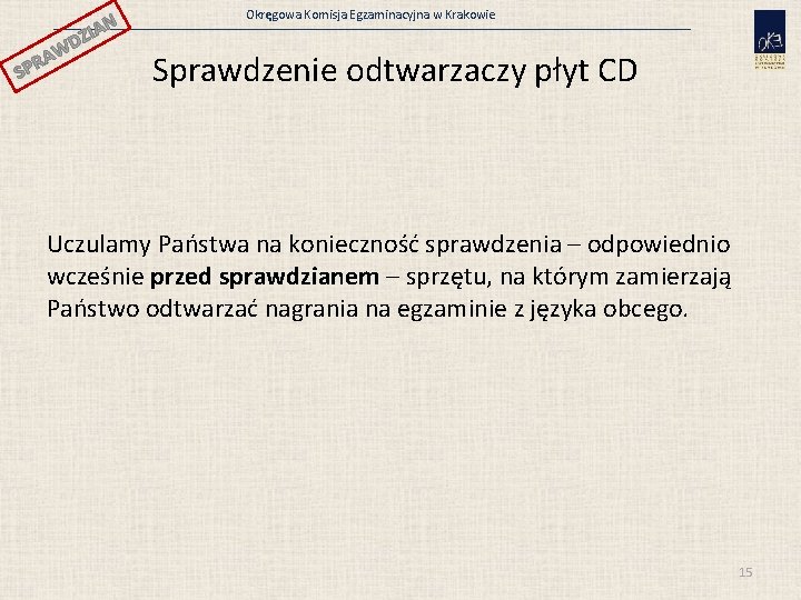 N ZIA SP WD A R Okręgowa Komisja Egzaminacyjna w Krakowie Sprawdzenie odtwarzaczy płyt