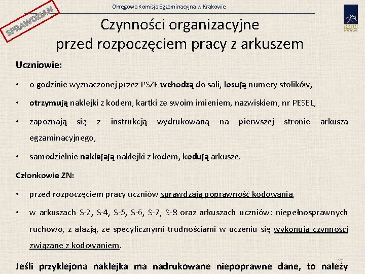 N ZIA WD A R SP Okręgowa Komisja Egzaminacyjna w Krakowie Czynności organizacyjne przed