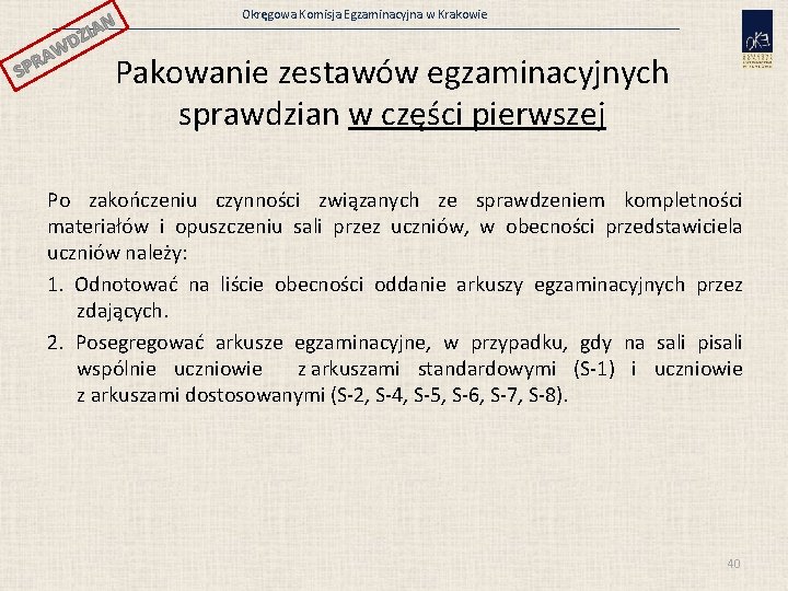 N ZIA SP WD A R Okręgowa Komisja Egzaminacyjna w Krakowie Pakowanie zestawów egzaminacyjnych