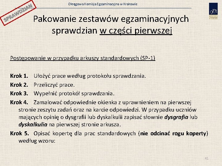 N ZIA SP WD A R Okręgowa Komisja Egzaminacyjna w Krakowie Pakowanie zestawów egzaminacyjnych