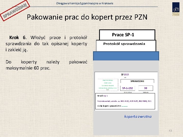 N ZIA WD A R SP Okręgowa Komisja Egzaminacyjna w Krakowie Pakowanie prac do