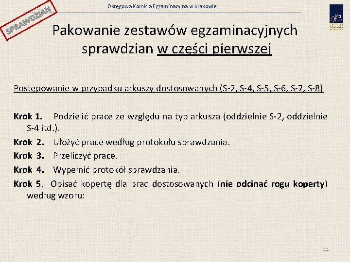 N ZIA WD A R SP Okręgowa Komisja Egzaminacyjna w Krakowie Pakowanie zestawów egzaminacyjnych