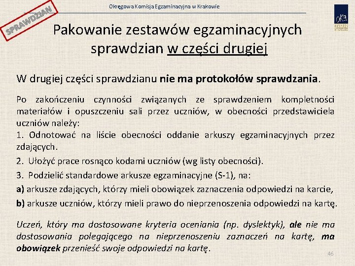 N ZIA SP WD A R Okręgowa Komisja Egzaminacyjna w Krakowie Pakowanie zestawów egzaminacyjnych