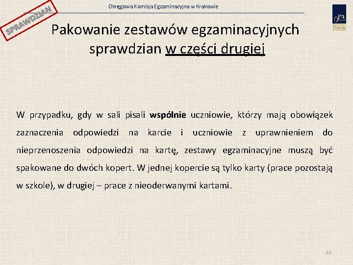 N ZIA SP WD A R Okręgowa Komisja Egzaminacyjna w Krakowie Pakowanie zestawów egzaminacyjnych