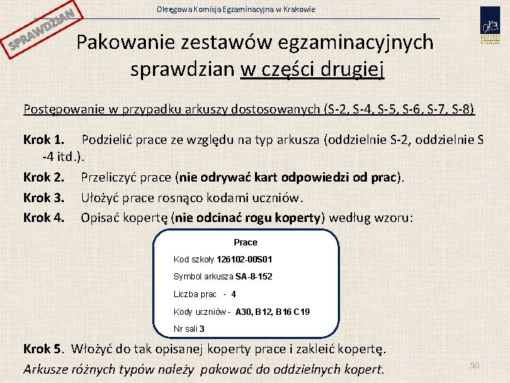 N ZIA SP WD A R Okręgowa Komisja Egzaminacyjna w Krakowie Pakowanie zestawów egzaminacyjnych