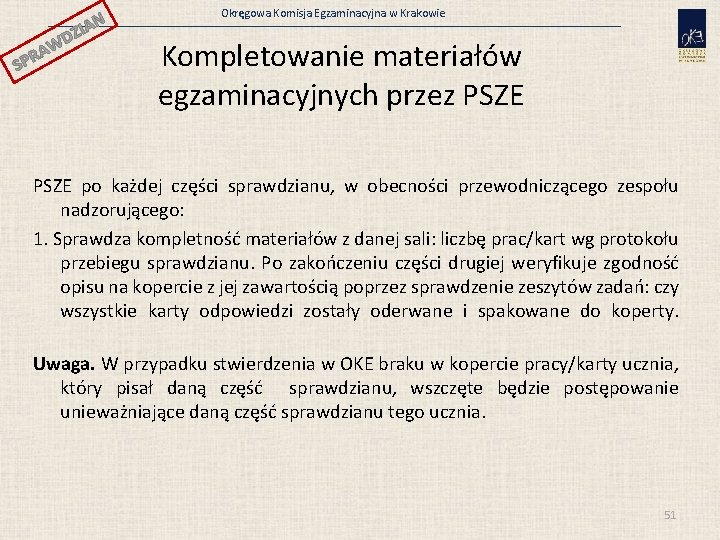 N ZIA SP WD A R Okręgowa Komisja Egzaminacyjna w Krakowie Kompletowanie materiałów egzaminacyjnych