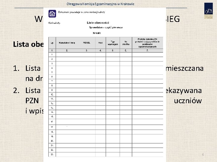 Okręgowa Komisja Egzaminacyjna w Krakowie Wydruki i protokoły z systemu OBIEG Lista obecności 1.