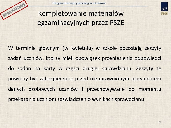 N ZIA SP WD A R Okręgowa Komisja Egzaminacyjna w Krakowie Kompletowanie materiałów egzaminacyjnych