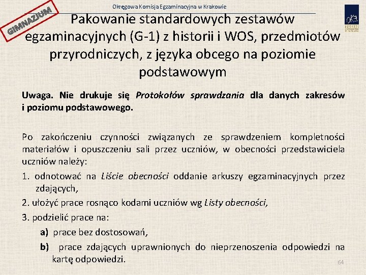 JUM GI Okręgowa Komisja Egzaminacyjna w Krakowie Pakowanie standardowych zestawów egzaminacyjnych (G-1) z historii