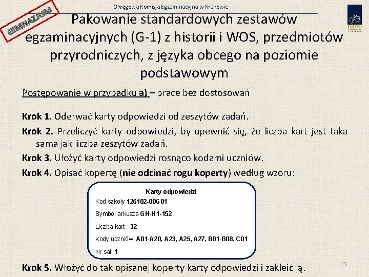 JUM GI Okręgowa Komisja Egzaminacyjna w Krakowie Pakowanie standardowych zestawów egzaminacyjnych (G-1) z historii