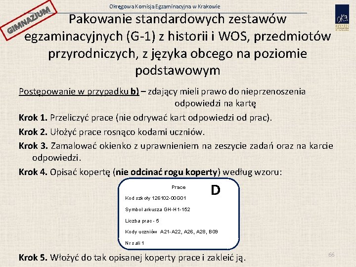 JUM GI Okręgowa Komisja Egzaminacyjna w Krakowie Pakowanie standardowych zestawów egzaminacyjnych (G-1) z historii