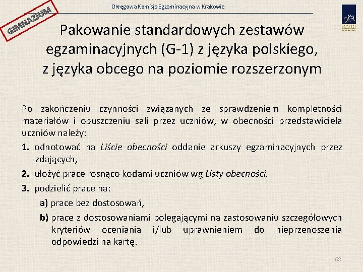 JUM GI AZ N M Okręgowa Komisja Egzaminacyjna w Krakowie Pakowanie standardowych zestawów egzaminacyjnych