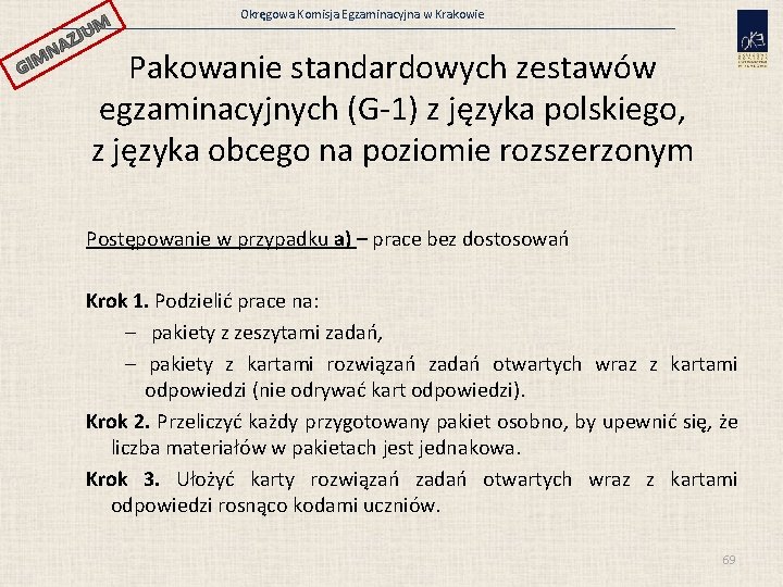 JUM GI AZ N M Okręgowa Komisja Egzaminacyjna w Krakowie Pakowanie standardowych zestawów egzaminacyjnych