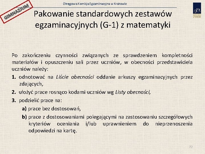 JUM GI AZ N M Okręgowa Komisja Egzaminacyjna w Krakowie Pakowanie standardowych zestawów egzaminacyjnych