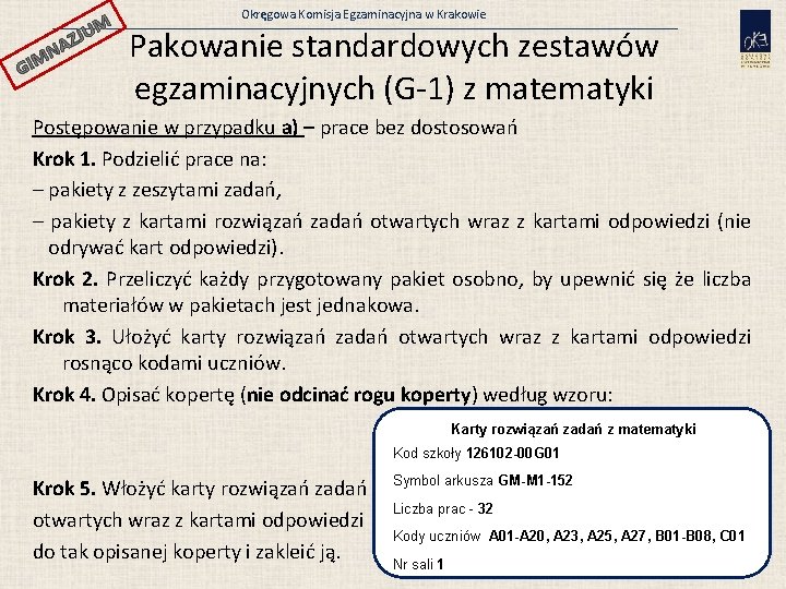 JUM GI AZ N M Okręgowa Komisja Egzaminacyjna w Krakowie Pakowanie standardowych zestawów egzaminacyjnych