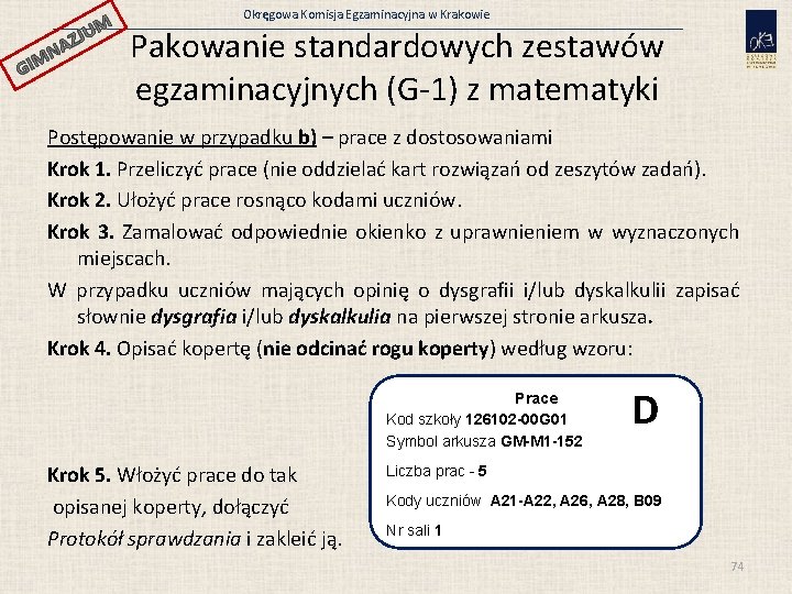 JUM GI AZ N M Okręgowa Komisja Egzaminacyjna w Krakowie Pakowanie standardowych zestawów egzaminacyjnych