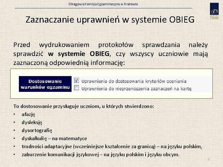 Okręgowa Komisja Egzaminacyjna w Krakowie Zaznaczanie uprawnień w systemie OBIEG Przed wydrukowaniem protokołów sprawdzania