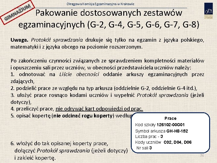 JUM GI Okręgowa Komisja Egzaminacyjna w Krakowie Pakowanie dostosowanych zestawów egzaminacyjnych (G-2, G-4, G-5,