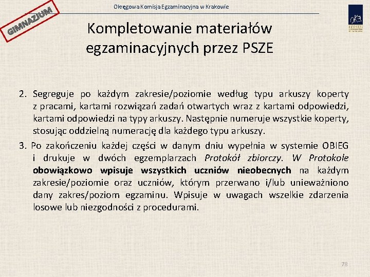 JUM GI AZ N M Okręgowa Komisja Egzaminacyjna w Krakowie Kompletowanie materiałów egzaminacyjnych przez