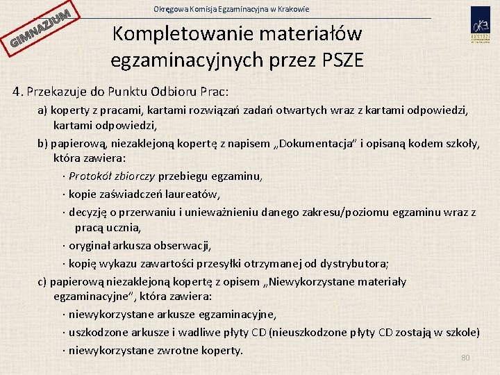 JUM GI AZ N M Okręgowa Komisja Egzaminacyjna w Krakowie Kompletowanie materiałów egzaminacyjnych przez