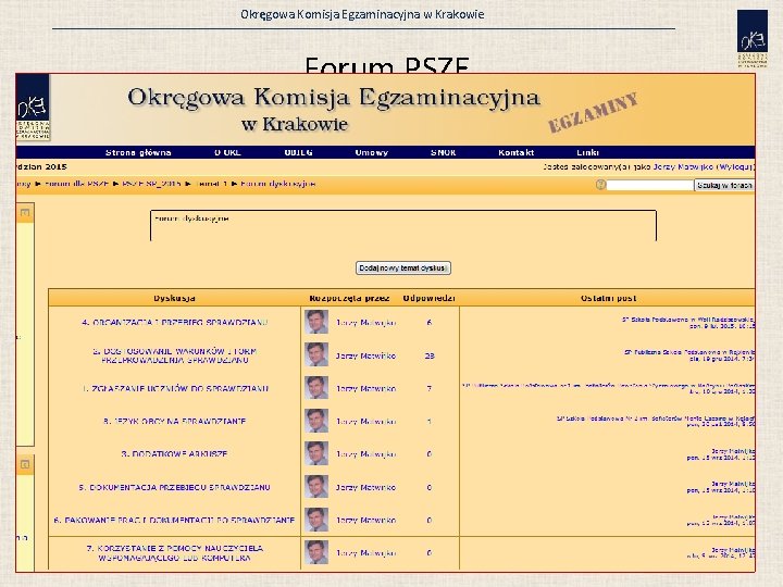 Okręgowa Komisja Egzaminacyjna w Krakowie Forum PSZE Nazwa użytkownika i hasło to kod szkoły: