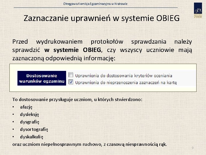 Okręgowa Komisja Egzaminacyjna w Krakowie Zaznaczanie uprawnień w systemie OBIEG Przed wydrukowaniem protokołów sprawdzania