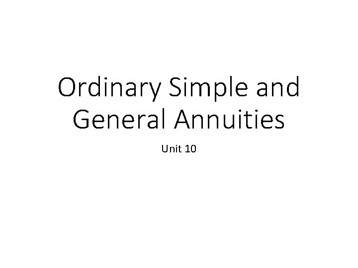 Ordinary Simple and General Annuities Unit 10 