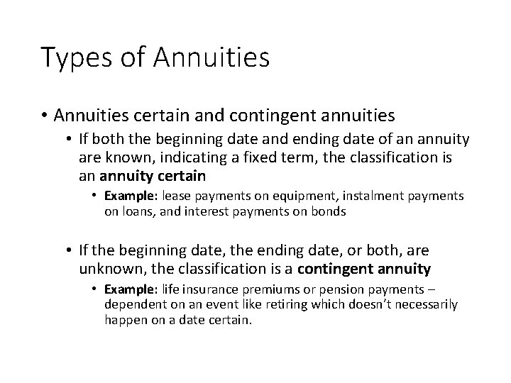 Types of Annuities • Annuities certain and contingent annuities • If both the beginning