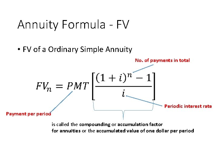 Annuity Formula - FV • FV of a Ordinary Simple Annuity No. of payments