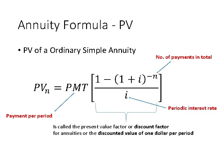 Annuity Formula - PV • PV of a Ordinary Simple Annuity No. of payments