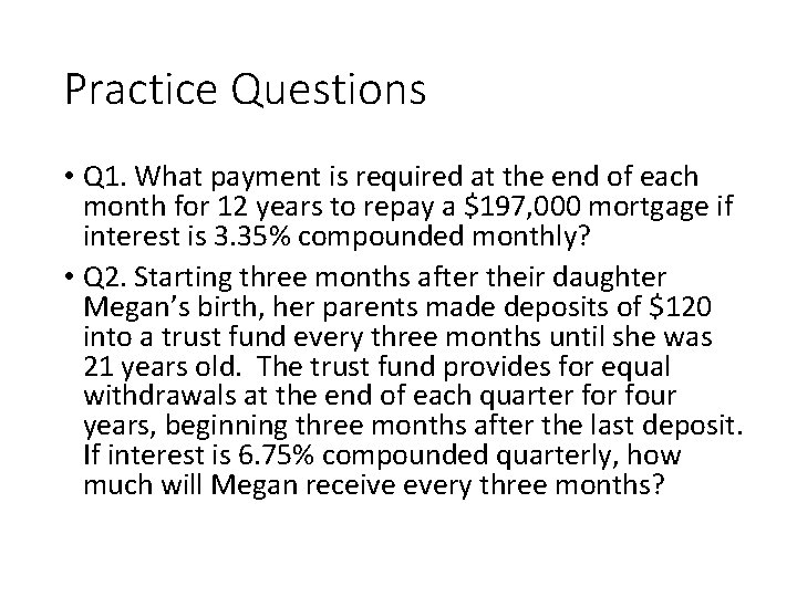 Practice Questions • Q 1. What payment is required at the end of each