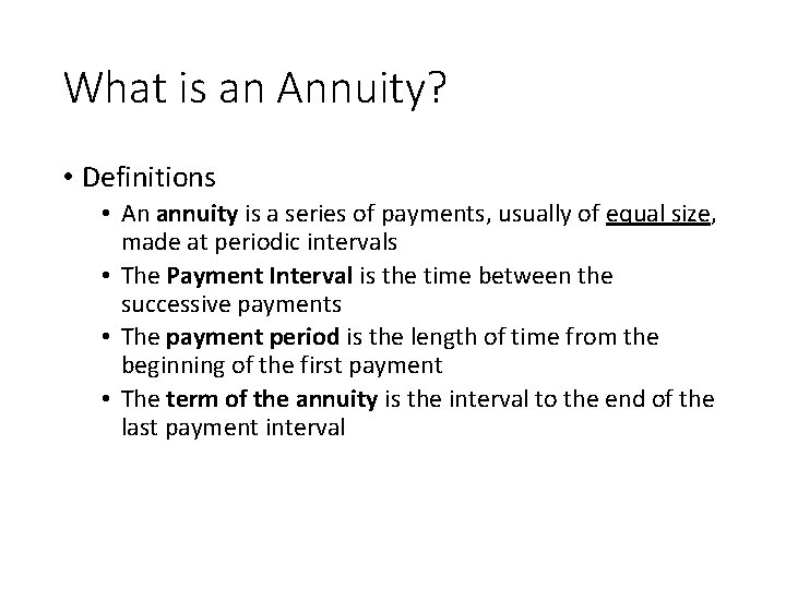 What is an Annuity? • Definitions • An annuity is a series of payments,