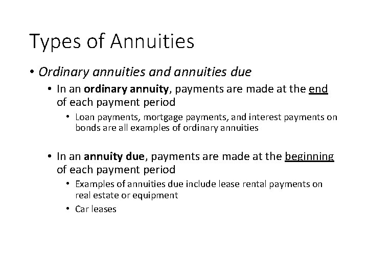 Types of Annuities • Ordinary annuities and annuities due • In an ordinary annuity,