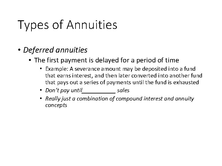 Types of Annuities • Deferred annuities • The first payment is delayed for a