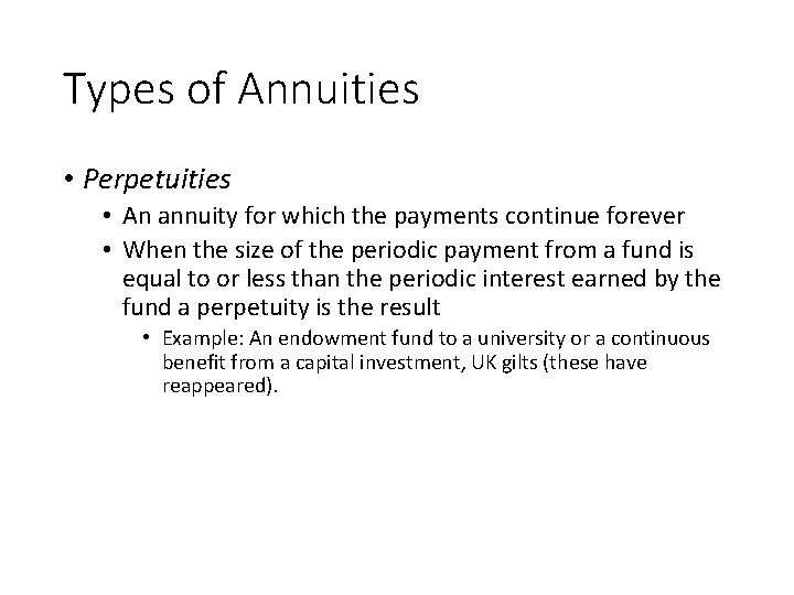 Types of Annuities • Perpetuities • An annuity for which the payments continue forever