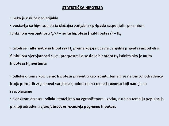 STATISTIČKA HIPOTEZA • neka je x slučajna varijabla • postavlja se hipoteza da ta