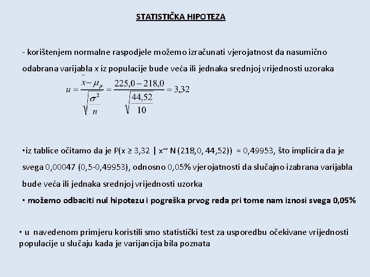 STATISTIČKA HIPOTEZA - korištenjem normalne raspodjele možemo izračunati vjerojatnost da nasumično odabrana varijabla x