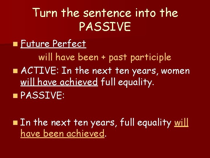 Turn the sentence into the PASSIVE n Future Perfect will have been + past