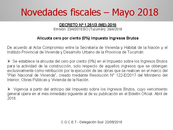 Novedades fiscales – Mayo 2018 DECRETO Nº 1. 251/3 (ME)-2018 Emisión: 23/4/2018 BO (Tucumán):