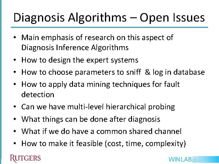 Diagnosis Algorithms – Open Issues • Main emphasis of research on this aspect of Diagnosis Algorithms – Open Issues • Main emphasis of research on this aspect of