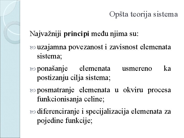 Opšta teorija sistema Najvažniji principi među njima su: uzajamna povezanost i zavisnost elemenata sistema;