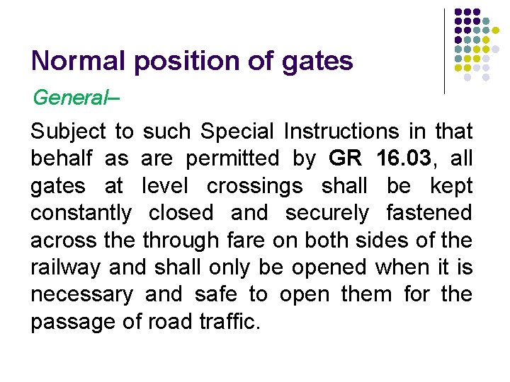 Normal position of gates General– Subject to such Special Instructions in that behalf as