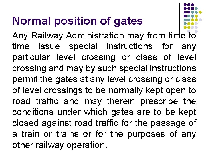 Normal position of gates Any Railway Administration may from time to time issue special