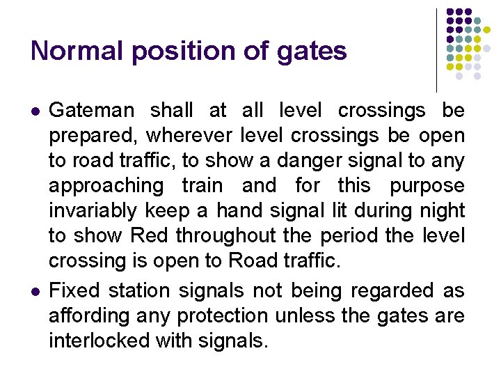 Normal position of gates l l Gateman shall at all level crossings be prepared,