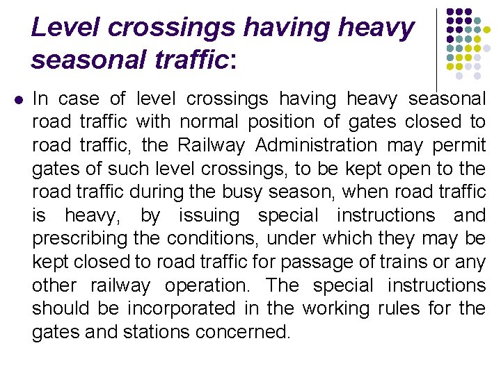 Level crossings having heavy seasonal traffic: l In case of level crossings having heavy